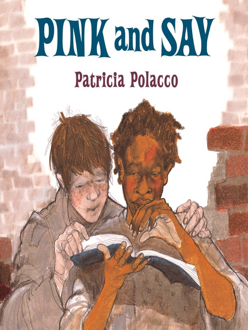 Title details for Pink and Say by Patricia Polacco - Available